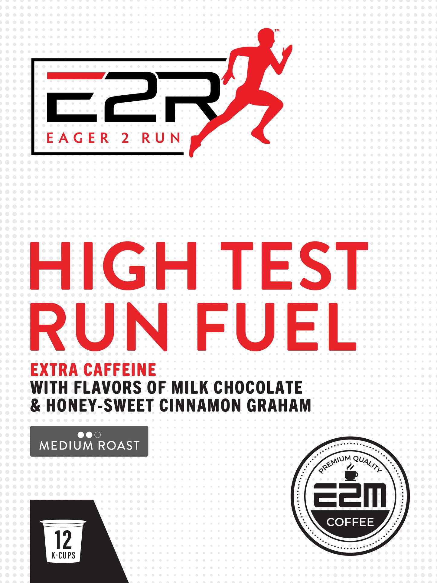 E2M High Test Run Fuel - 12 K-Cups