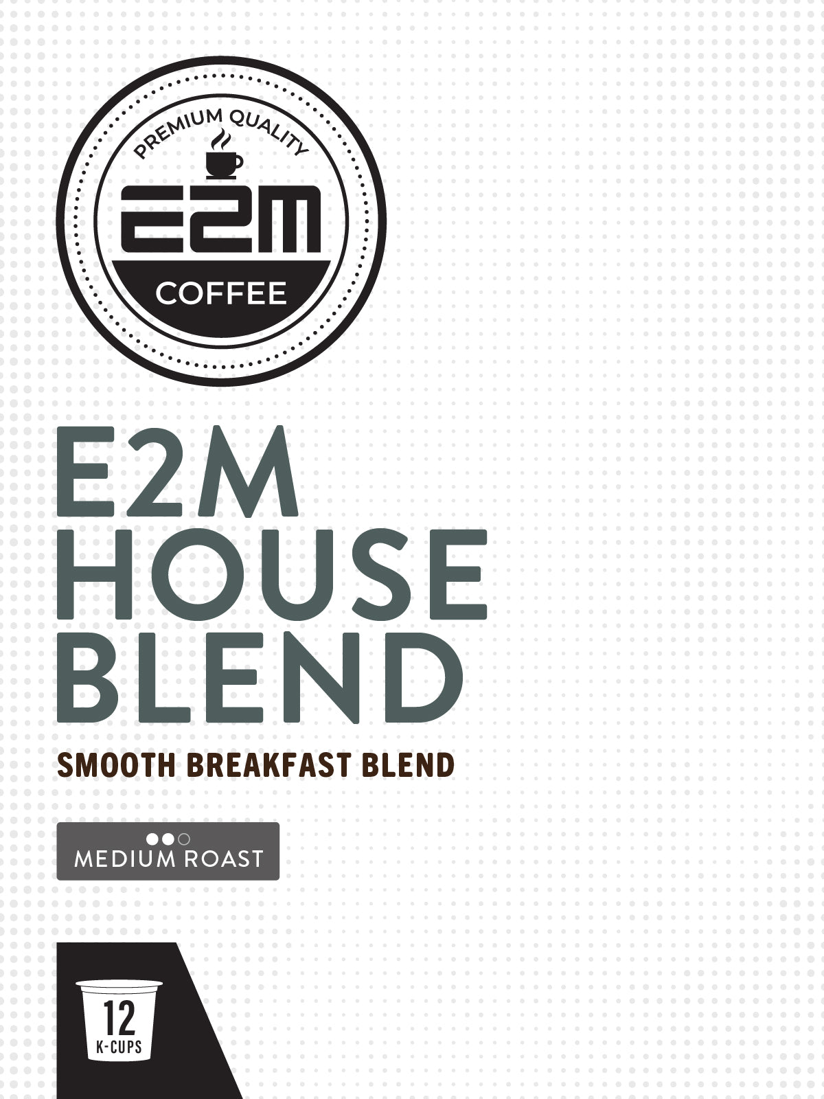 E2M House Blend - 12 K-Cups