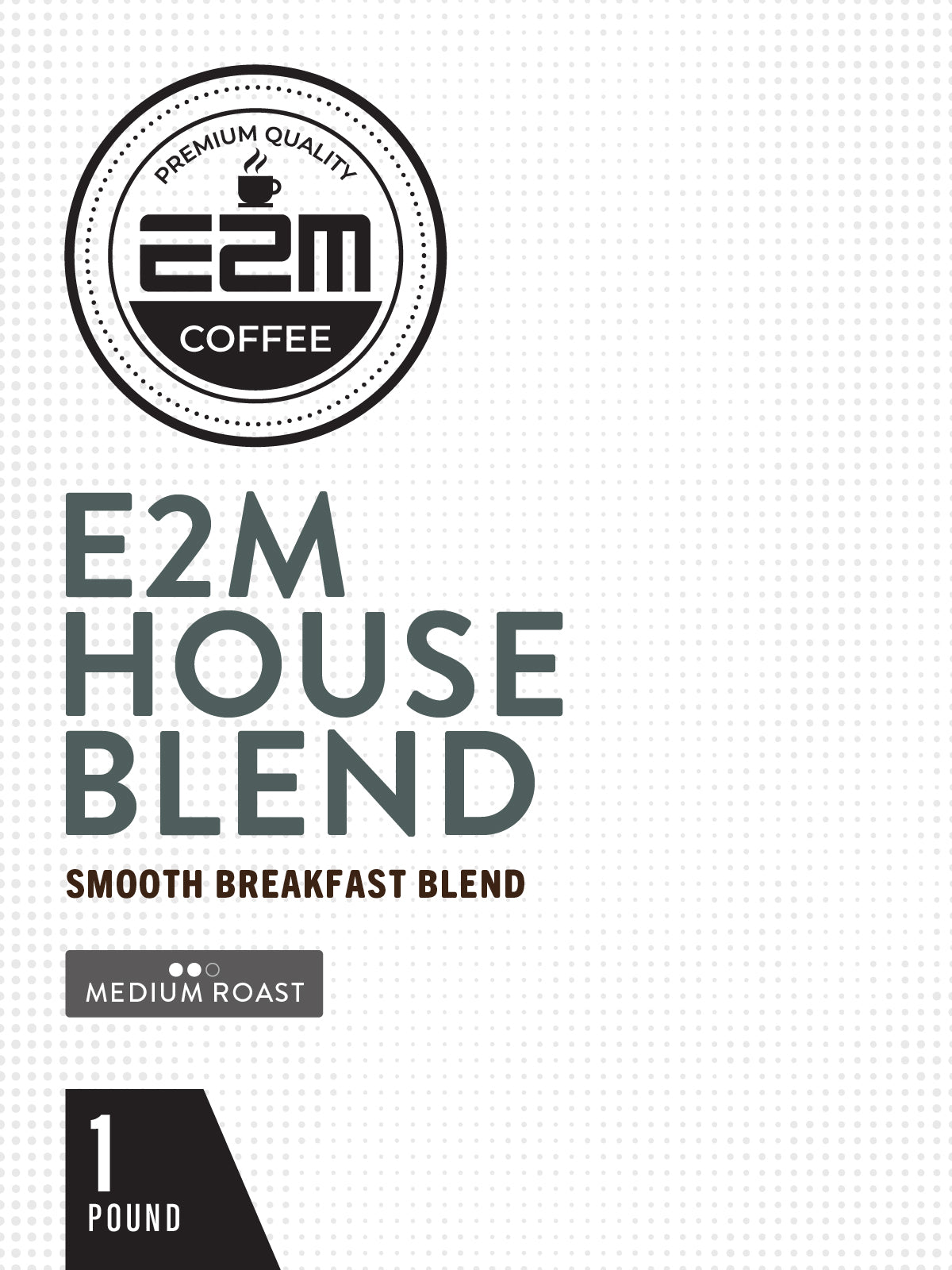 E2M House Blend - 1lb Bag