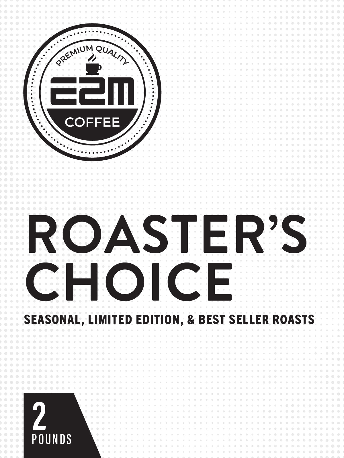 E2M Kitchen Roaster's Choice - 2-lbs/month (Standard Subscription)