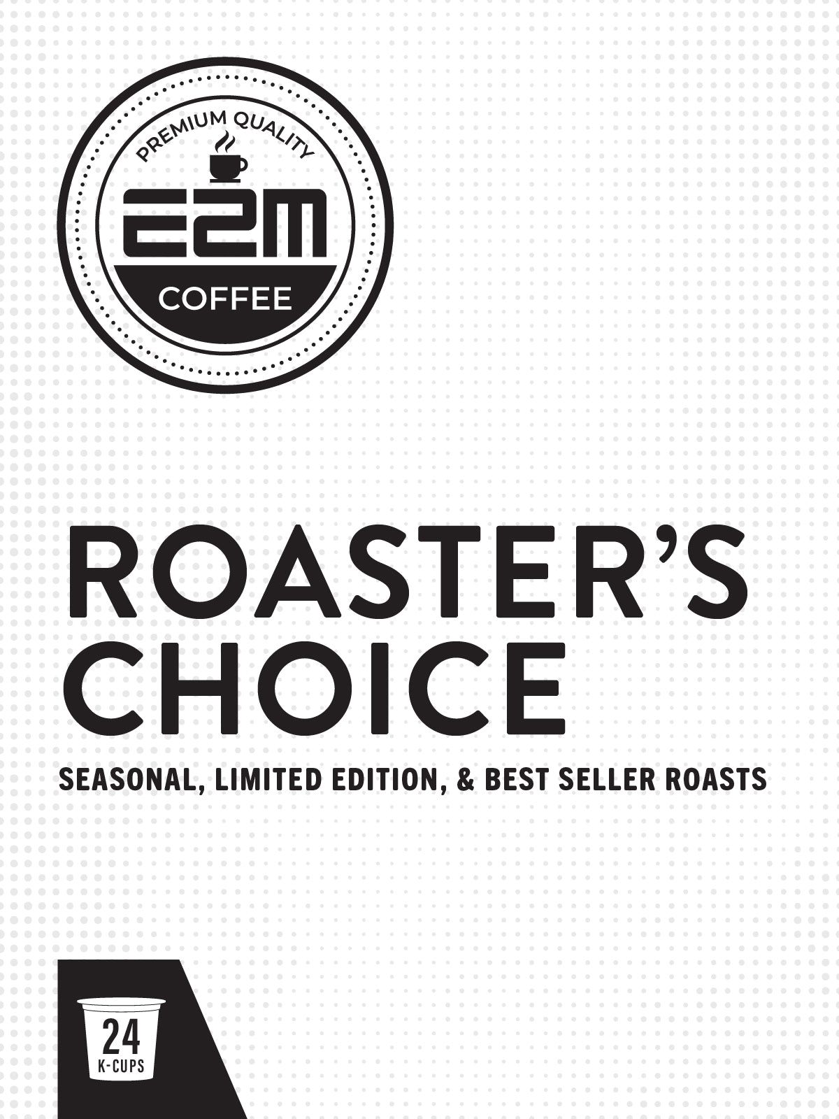 E2M Kitchen Roaster's Choice - 24 K-Cups/month (Standard Subscription)