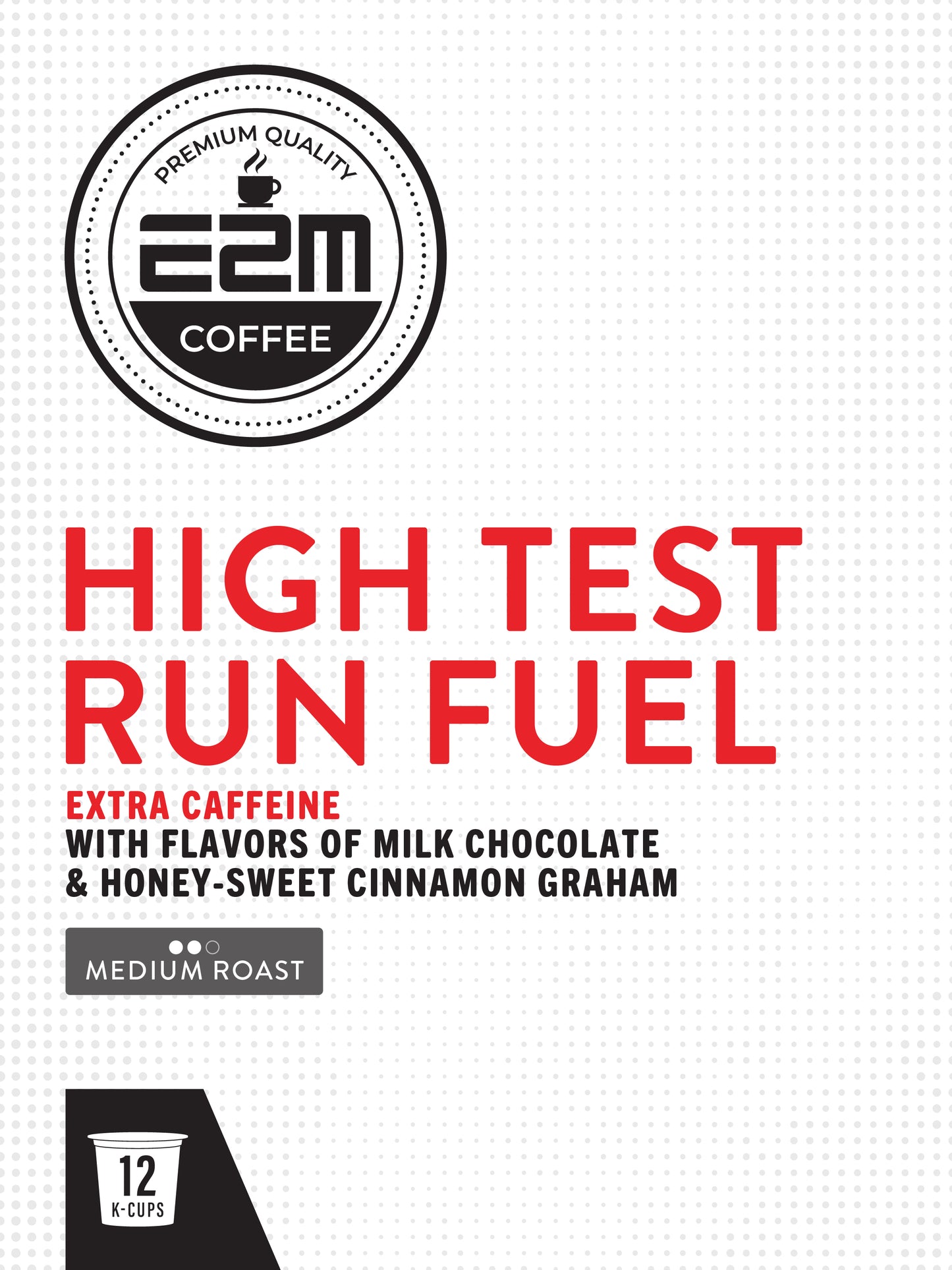 E2M High Test Run Fuel - KCups